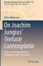 On Joachim Jungius’ Texturæ Contemplatio: Texture, Weaving and Natural Philosophy in the 17th Century