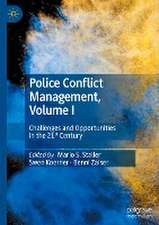 Police Conflict Management, Volume I: Challenges and Opportunities in the 21st Century