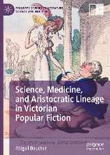 Science, Medicine, and Aristocratic Lineage in Victorian Popular Fiction