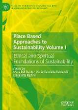 Place Based Approaches to Sustainability Volume I: Ethical and Spiritual Foundations of Sustainability