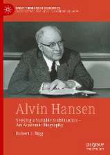 Alvin Hansen: Seeking a Suitable Stabilization - An Academic Biography