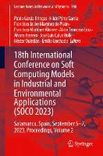 18th International Conference on Soft Computing Models in Industrial and Environmental Applications (SOCO 2023): Salamanca, Spain, September 5–7, 2023, Proceedings, Volume 2