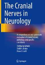 The Cranial Nerves in Neurology: A comprehensive and systematic evaluation of cranial nerves, pathology and specific conditions