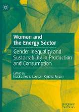 Women and the Energy Sector: Gender Inequality and Sustainability in Production and Consumption