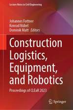 Construction Logistics, Equipment, and Robotics: Proceedings of the CLEaR Conference 2023