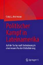 Politischer Kampf in Lateinamerika: Auf der Suche nach Veränderung in einer neuen Ära der Globalisierung