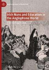 Irish Nuns and Education in the Anglophone World: A Transnational History