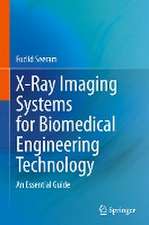 X-Ray Imaging Systems for Biomedical Engineering Technology: An Essential Guide