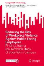 Reducing the Risk of Workplace Violence Against Public-Facing Employees: Findings from a Mix-Methods Study of Body-Worn Cameras