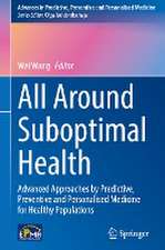 All Around Suboptimal Health: Advanced Approaches by Predictive, Preventive and Personalised Medicine for Healthy Populations