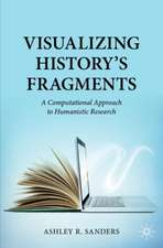 Visualizing History’s Fragments: A Computational Approach to Humanistic Research