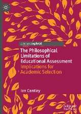 The Philosophical Limitations of Educational Assessment: Implications for Academic Selection