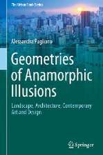 Geometries of Anamorphic Illusions: Landscape, Architecture, Contemporary Art and Design