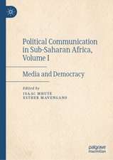 Political Communication in Sub-Saharan Africa, Volume I: Media and Democracy