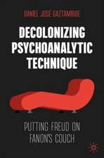 Decolonizing Psychoanalytic Technique: Putting Freud on Fanon's Couch