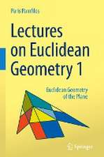 Lectures on Euclidean Geometry - Volume 1: Euclidean Geometry of the Plane