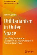 Utilitarianism in Outer Space: Space Policy, Socioeconomic Development and Security Strategies in Nigeria and South Africa