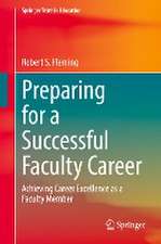 Preparing for a Successful Faculty Career: Achieving Career Excellence as a Faculty Member