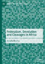 Federalism, Devolution and Cleavages in Africa