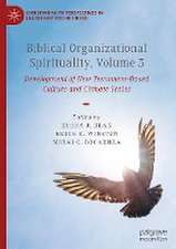 Biblical Organizational Spirituality, Volume 3: Development of New Testament-Based Culture and Climate Scales