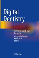 Digital Dentistry: An Overview and Future Prospects 