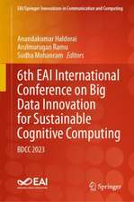 6th EAI International Conference on Big Data Innovation for Sustainable Cognitive Computing: BDCC 2023