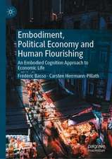 Embodiment, Political Economy and Human Flourishing: An Embodied Cognition Approach to Economic Life