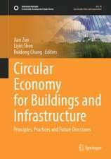 Circular Economy for Buildings and Infrastructure: Principles, Practices and Future Directions