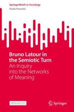 Bruno Latour in the Semiotic Turn: An Inquiry into the Networks of Meaning