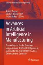 Advances in Artificial Intelligence in Manufacturing: Proceedings of the 1st European Symposium on Artificial Intelligence in Manufacturing, September 19, 2023, Kaiserslautern, Germany