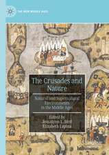 The Crusades and Nature: Natural and Supernatural Environments in the Middle Ages