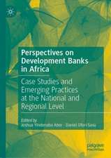 Perspectives on Development Banks in Africa: Case Studies and Emerging Practices at the National and Regional Level