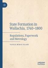 State Formation in Wallachia, 1740-1800: Regulations, Paperwork, and Metrology