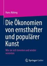 Die Ökonomien von ernsthafter und populärer Kunst: Wie sie sich trennten und wieder vereinten