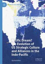 Pacific Dream? The evolution of US strategic culture and alliances in the Indo-Pacific