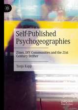 Self-Published Psychogeographies: Zines, DIY Communities and the 21st Century Drifter