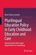 Plurilingual Education Policy in Early Childhood Education and Care : Aiming Towards More Equal Opportunities in Luxembourg 