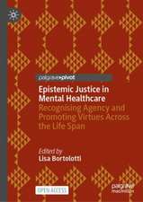 Epistemic Justice in Mental Healthcare: Recognising Agency and Promoting Virtues Across the Life Span