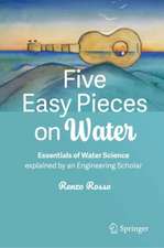 Five Easy Pieces on Water: Essentials of Water Science explained by an Engineering Scholar