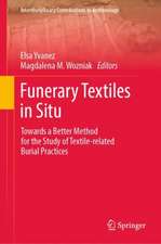 Funerary Textiles in Situ: Towards a Better Method for the Study of Textile-related Burial Practices