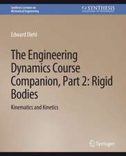 The Engineering Dynamics Course Companion, Part 2: Rigid BodiesKinematics and Kinetics