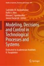 Modeling, Decisions and Control in Technological Processes and Systems