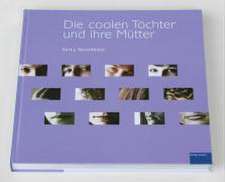 Die coolen Töchter und ihre Mütter