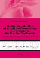 Re-Thinking the Day of Yhwh and Restoration of Fortunes in the Prophet Zephaniah