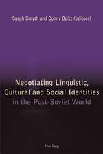 Negotiating Linguistic, Cultural and Social Identities in the Post-Soviet World