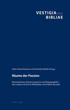 Raeume Der Passion: Raumvisionen, Erinnerungsorte Und Topographien Des Leidens Christi in Mittelalter Und Frueher Neuzeit