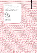 Jenseits des Rasters – Architektur und Informationstechnologie / Beyond the Grid – Architecture and Information Technology: Anwendungen einer digitalen Architektonik / Applications of a Digital Architectonic