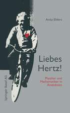 Liebes Hertz!: Physiker und Mathematiker in Anekdoten