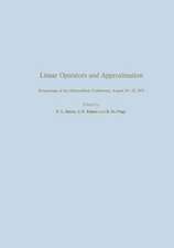 Linear Operators and Approximation / Lineare Operatoren und Approximation: Proceedings of the Conference held at the Oberwolfach Mathematical Research Institute, Black Forest, August 14–22, 1971 / Abhandlungen zur Tagung im Mathematischen Forschungsinstitut Oberwolfach, Schwarzwald, vom 14. bis 22. August 1971