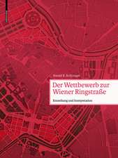 Der Wettbewerb zur Wiener Ringstraβe – Entstehung, Projekte, Auswirkungen